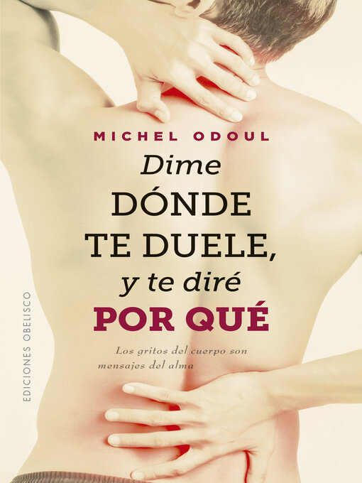 Title details for Dime dónde te duele, y te diré por qué by Michel Odoul - Wait list